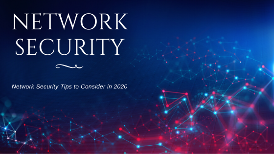 Top Network Security Tips to Consider in 2020
