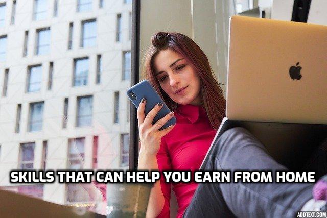 Skills That Can Help You Earn From Home